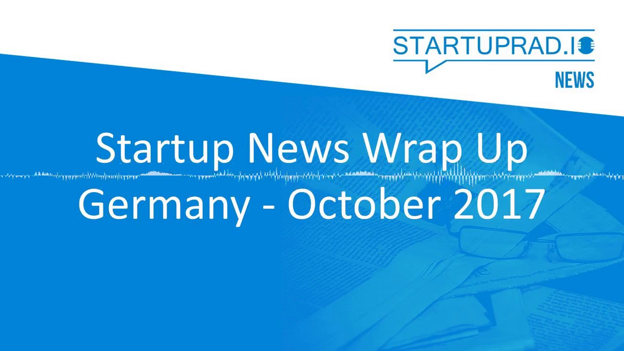 Podcast - Startup News Germany October 2017