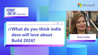 What do you think indie devs will love about Build 2026? Profile