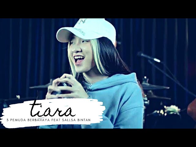 TIARA - KRIS | 3PEMUDA BERBAHAYA FEAT SALLSA BINTAN COVER class=