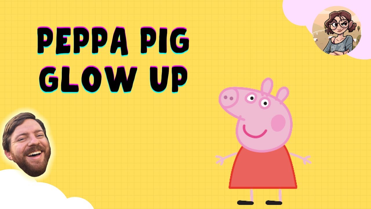 Peppa Pig Glow Up
