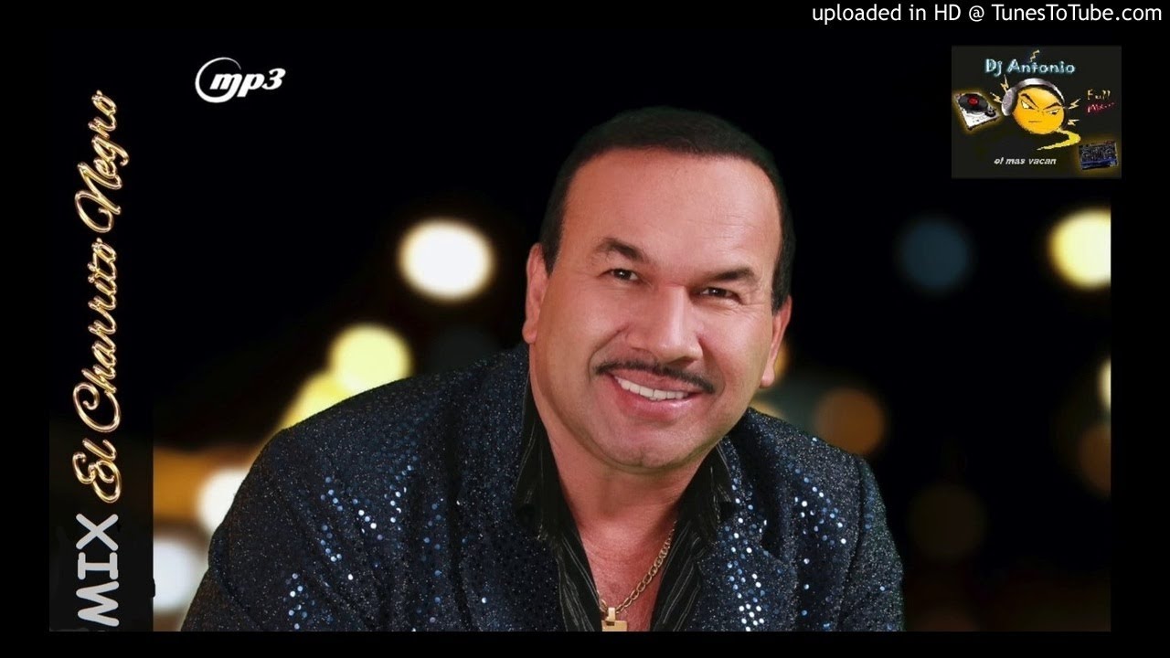 MEGA MIX  EL CHARRITO NEGRO  , X  DJ ANTONIO V,C