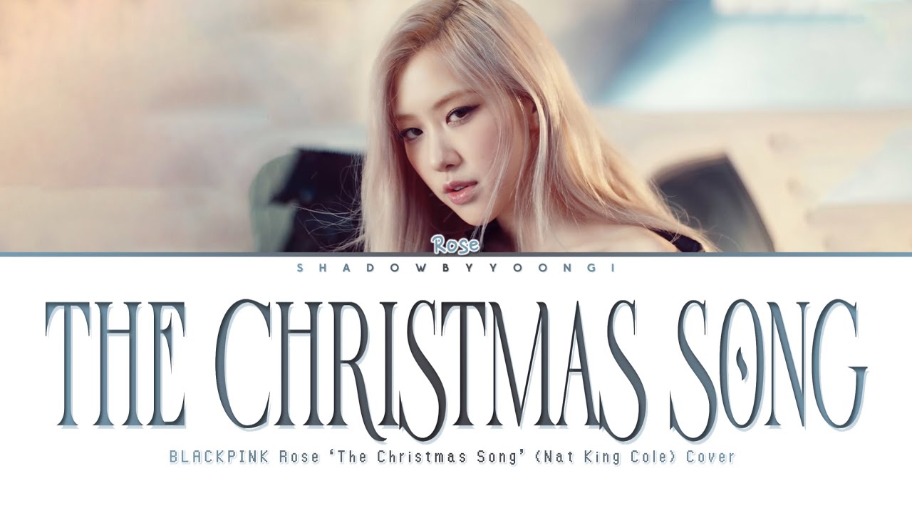 BlackPink ROS   THE CHRISTMAS SONG Nat King Cole COVER Lyrics  ShadowByYoongi