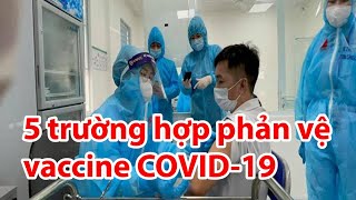 2 ngày tiêm vaccine COVID-19: 5 trường hợp phản vệ phải xử trí - PLO