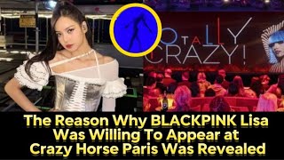 The Reason Why BLACKPINK Lisa Was Willing To Appear At Crazy Horse Paris Was Revealed