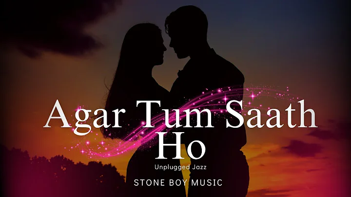 Agar Tum Saath Ho (Acoustic Version) | Soulful Unplugged Jazz Cover with lyrics