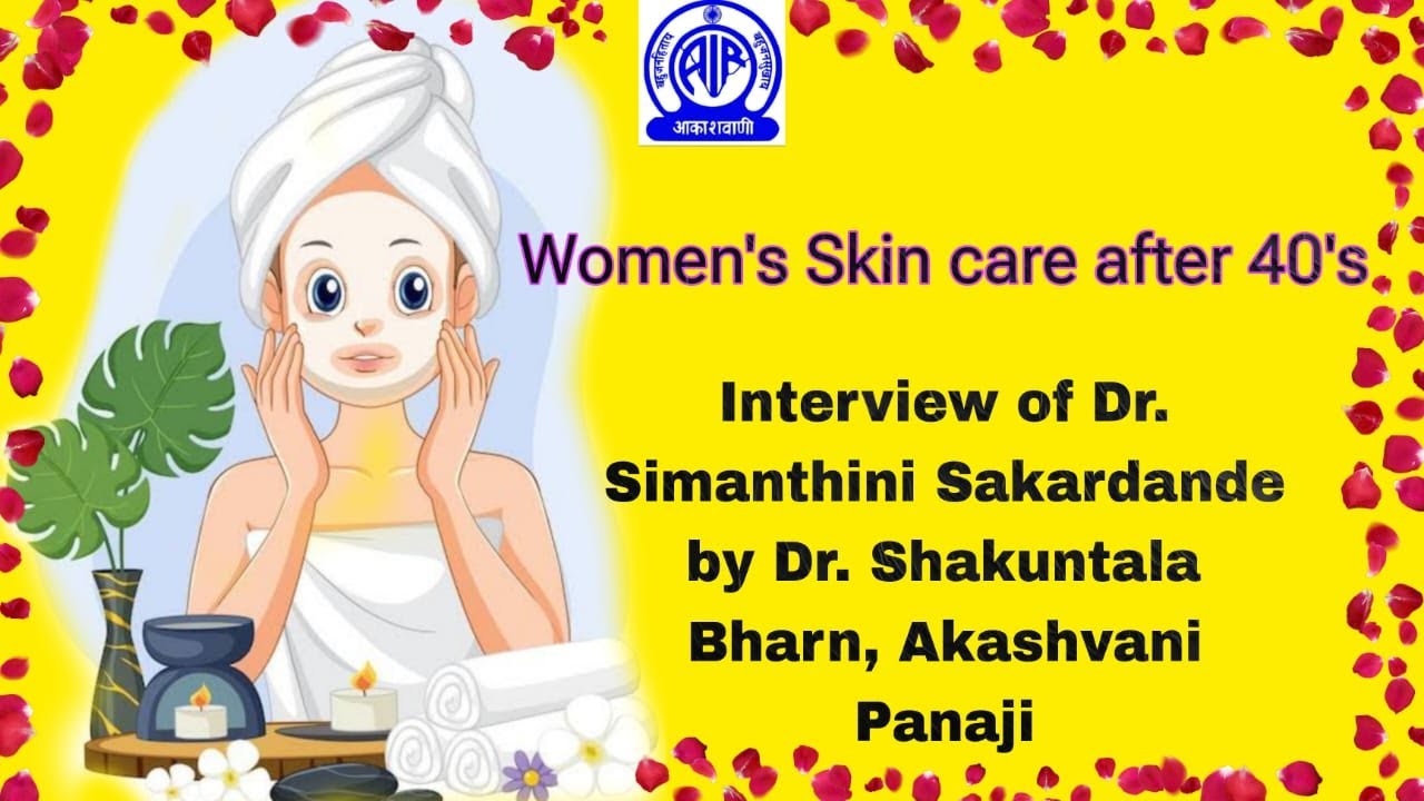 Women's Skin care after 40's Int of Dr. Simanthini Sakardande by Dr. Shakuntala Bharne 