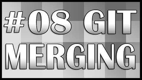 Git Tutorial 08 (Merging) | QAShahin