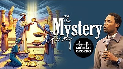 The Mystery Of Giving | Apostle Michael Orokpo