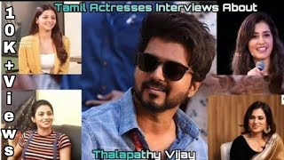 Actress Interviews About Thalapathy Vijay | Rashmika, Thrisha, Samantha and etc... | Thalapathy Dope