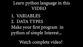 Python basic info about variables and data types | Make simple interest calculator