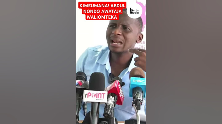KIMEUMANA! ABDUL NONDO ALIYETEKWA NA WATU WASIOJULIKANA ANAWATAJA WALIOMTEKA