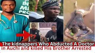 The kidnappers Who Abducted A Doctor in Auchi and kil.led His Brother Arrested