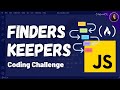 Let's Solve 'Finders Keepers' - freeCodeCamp JavaScript Challenge