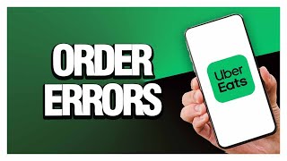 How To Fix Uber Eats Order Errors ( Easy & Quick )