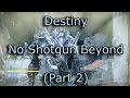 Destiny - No Shotgun Beyond (Part 2)