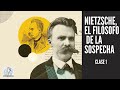 Nietzsche, el Filósofo de la Sospecha - Clase 1