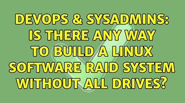DevOps & SysAdmins: Is there any way to build a linux software raid system without all drives?