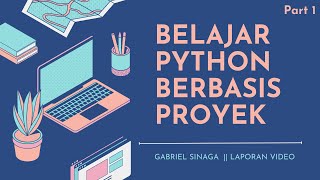 BELAJAR PYTHON BERBASIS PROYEK || PART 1  || laporan video