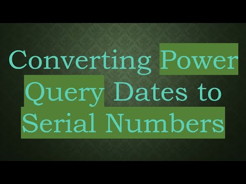 Converting Power Query Dates to Serial Numbers