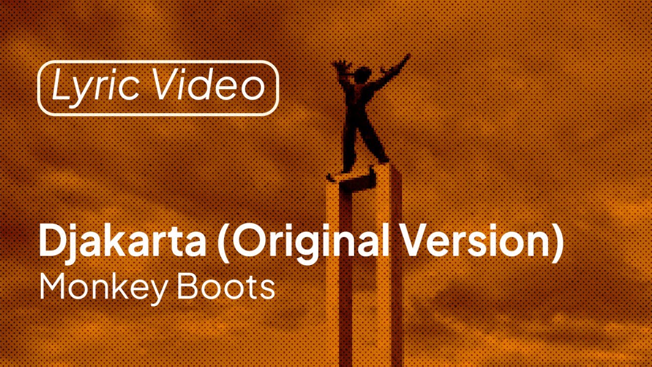 Monkey Boots - Djakarta (Original Version) (Official Lyric Video) Monkey Boots - Djakarta (Original Version) (Official Lyric Video)