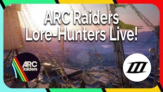 ARC Raiders - Lore Hunters Live! [Embark Partner]