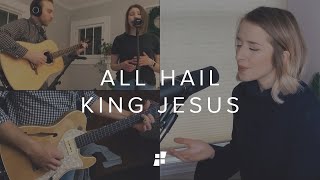 All Hail King Jesus // Christ Community Chapel