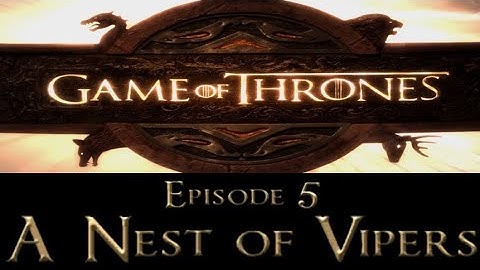 Telltale Game Of Thrones Episode 5 A Nest Of Vipers No Commentary