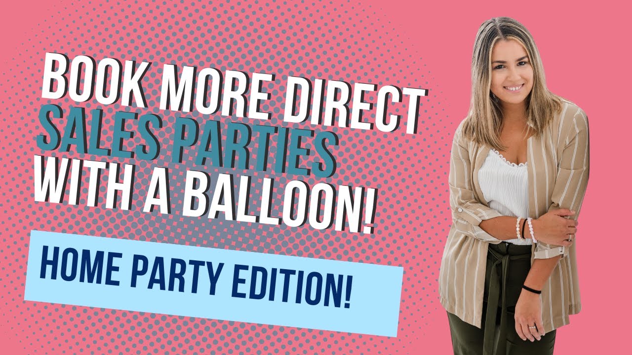How to book more Direct Sales Parties with Balloons! In Home Party Edition!