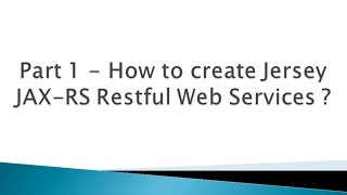 Part 1 - How to create Jersey JAX-RS Restful Web Services ?