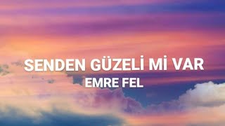 Emre Fel - Senden Güzeli Mi Var (Sözleri/Lyrics) Şarkı Sözleri