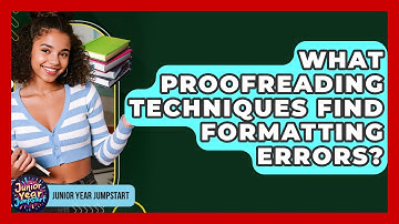 What Proofreading Techniques Find Formatting Errors? - Junior Year Jumpstart