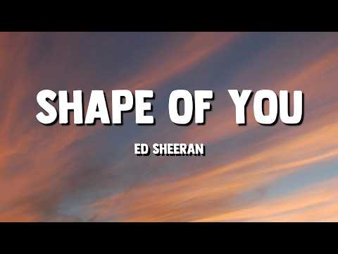 Ed Sheeran - Shape of You (Lyrics)