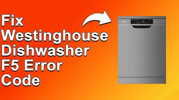 How To Fix The Westinghouse Dishwasher F5 Error Code   Meaning, Causes, & Solutions Smooth Fix!
