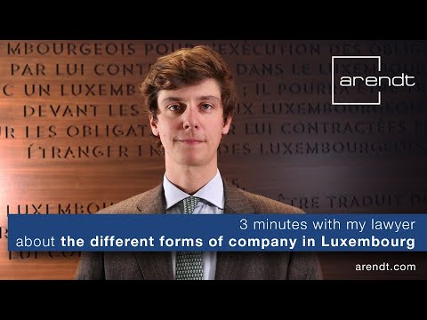 Different forms of company in Luxembourg | 3 minutes with my lawyer