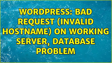 Wordpress: Bad Request (Invalid Hostname) on working server, database problem