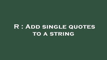 R : Add single quotes to a string