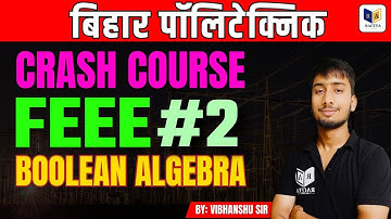 Crash Course, Group-B: Polytechnic Bihar 1st Semester | FEEE| Boolean Algebra & Logic Gate, Part-2