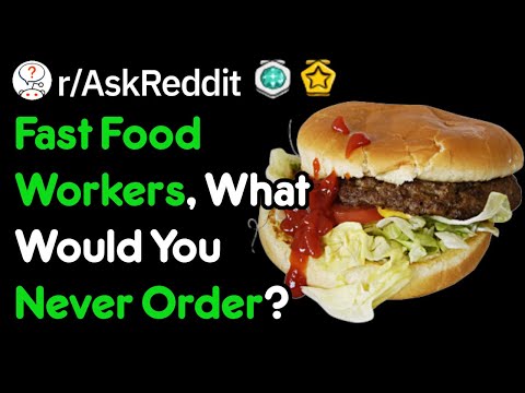 Fast Food Workers What Would You Never Order r/AskReddit