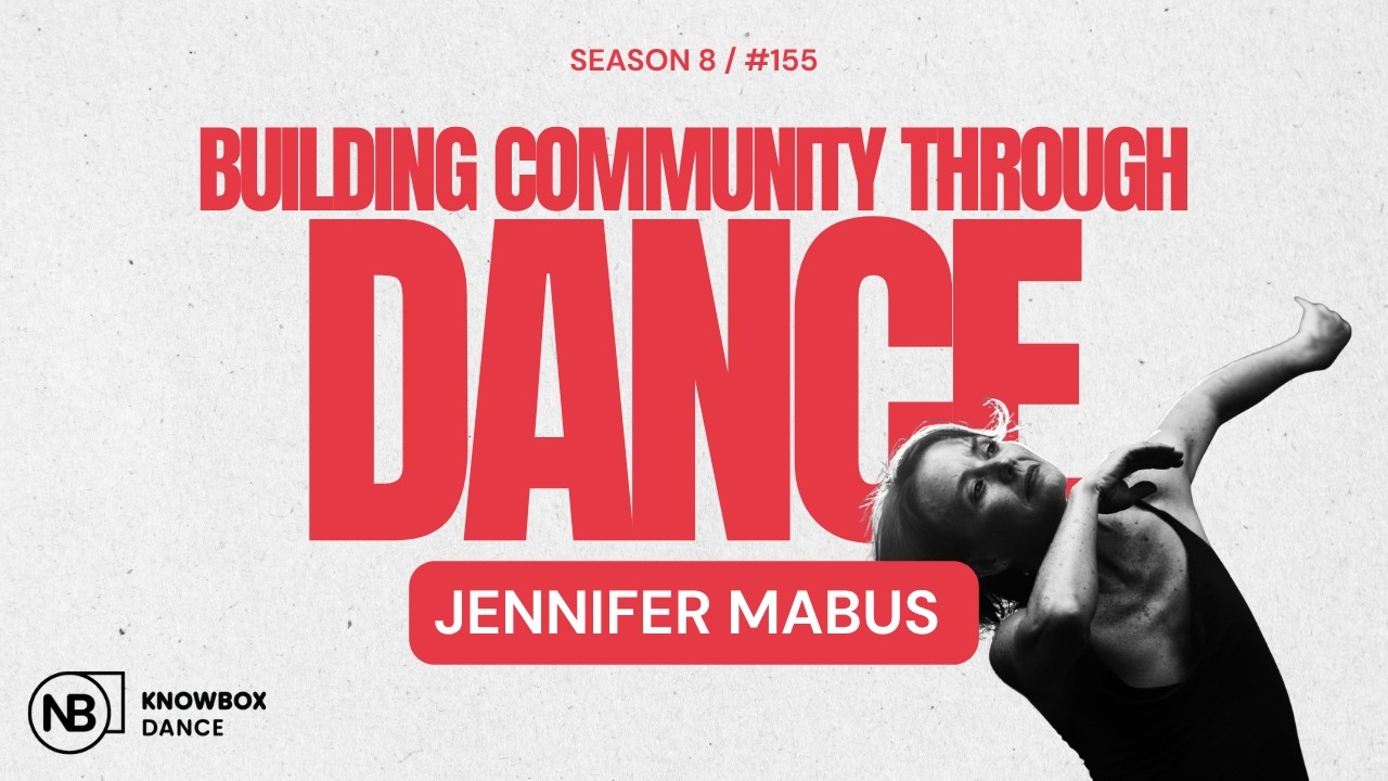 Episode 155: Building Community Through Dance, Jennifer Mabus