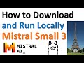 How to Download and Run Locally Mistral Small 3 Large Language Model - LLM - Super Fast Model