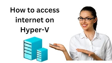 How to Enable INTERNET ACCESS on Hyper-V?
