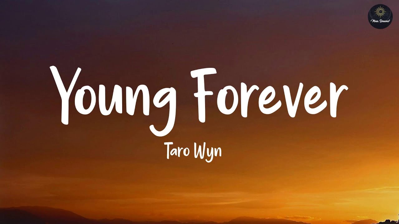 Young Forever (Lyrics) - Taro Wyn