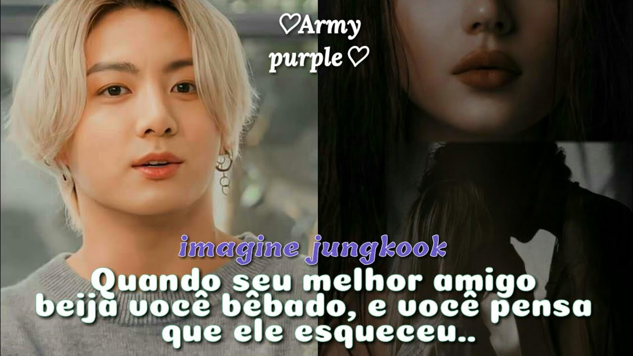 imagine jungkook♡ quando seu melhor Amigo beija você bêbado..