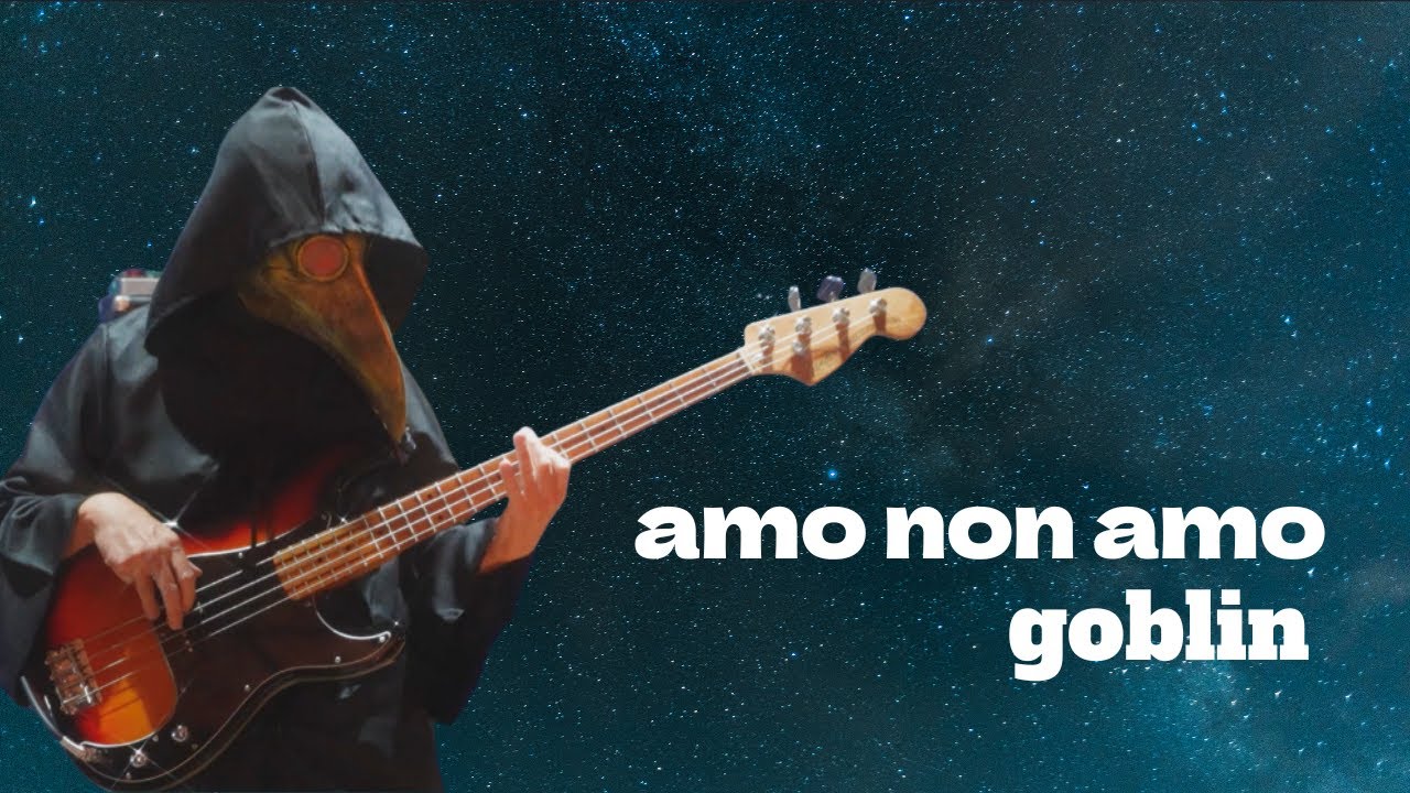 goblin   amo non amo【bass cover】