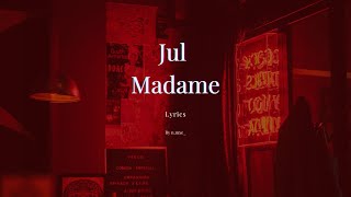 Jul - Madame (lyrics)