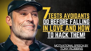 7 TESTS AVOIDANTS DO BEFORE FALLING IN LOVE—AND HOW TO HACK THEM | TONY ROBBINS  MOTIVATIONAL SPEECH