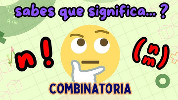 ¿Qué es el Factorial y el Número Combinatorio?