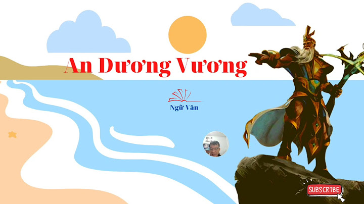 Hóa thân thành nhân vật an dương vương