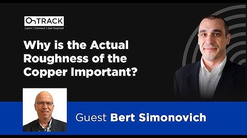 Roughness of Copper and its Effect on Signal Integrity