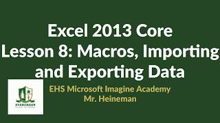 Excel 2013 Core Lesson 8   Macros Importing and Exporting Data
